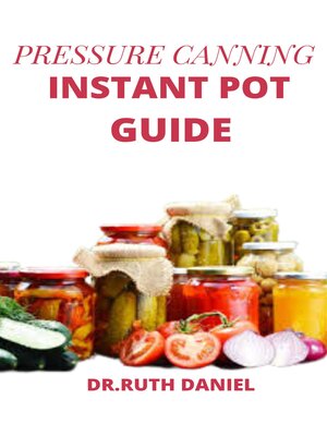 cover image of The Pressure Canning Instant Pot Guide